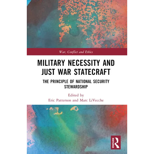 Military Necessity and Just War Statecraft: The Principle of National Security Stewardship