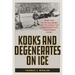 Kooks and Degenerates on Ice: Bobby Orr, the Big Bad Bruins, and the Stanley Cup Championship That Transformed Hockey