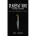 Bladesmithing for Beginners: Make Your First Knife in 7 Steps