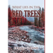 What Lies in the Red Trees