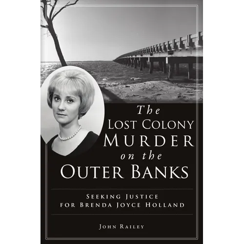 The Lost Colony Murder on the Outer Banks: Seeking Justice for Brenda Joyce Holland