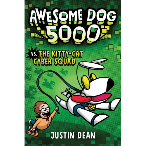 Awesome Dog 5000 vs. the Kitty-Cat Cyber Squad (Book 3)