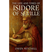 The Life and Times of Isidore of Seville