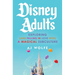 Disney Adults: Exploring (and Falling in Love With) a Magical Subculture