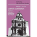 Catholic Colonialism: A Parish History of Guatemala, 1524 1821