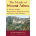 The Monks of Mount Athos: A Western Monks Extraordinary Spiritual Journey on Eastern Holy Ground