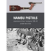 Nambu Pistols: Japanese Military Handguns 1900-45