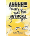 AHHHHH! I Can't Take This Anymore!: My Journey Through Perimenopause