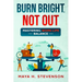 Burn Bright, Not Out: Mastering Work-Life Balance