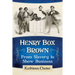 Henry Box Brown: From Slavery to Show Business