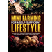 Mini-Farming for a Self-Sufficient Lifestyle: A Practical Guide to Growing, Preserving, and Thriving on a Small Patch of Land