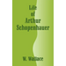 Life of Arthur Schopenhauer