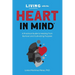 Living with the HEART in Mind: A Practical Guide to Healing from Burnout and Cultivating Purpose