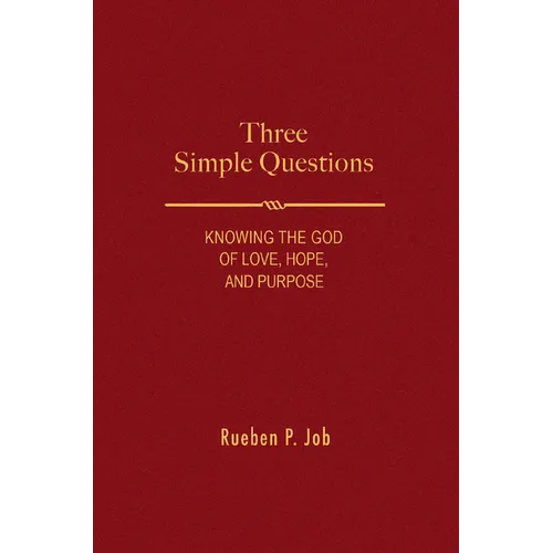 Three Simple Questions: Knowing the God of Love, Hope, and Purpose