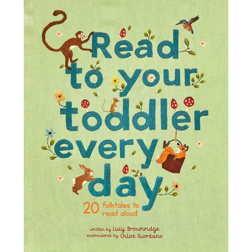 Read to Your Toddler Every Day: 20 Folktales to Read Aloud