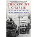 Checkpoint Charlie: The Cold War, the Berlin Wall, and the Most Dangerous Place on Earth