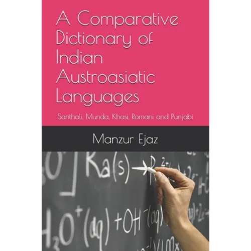 A Comparative Dictionary of Indian Austroasiatic Languages: Santhali, Munda, Khasi, Romani and Punjabi