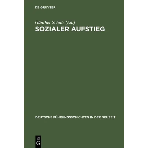 Sozialer Aufstieg: Funktionseliten Im Spätmittelalter Und in Der Frühen Neuzeit. Büdinger Forschungen Zur Sozialgeschichte 2000 Und 2001