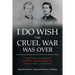 I Do Wish This Cruel War Was Over: First-Person Accounts of Civil War Arkansas from the Arkansas Historical Quarterly