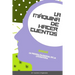 La Máquina de Hacer Cuentos: La Piedra Filosofal de la Literatura (87 Cuentos Originales)