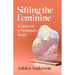 Sifting the Feminine: Essays on a Woman's Body