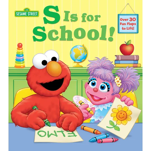 S Is for School! (Sesame Street): A Lift-The-Flap Board Book