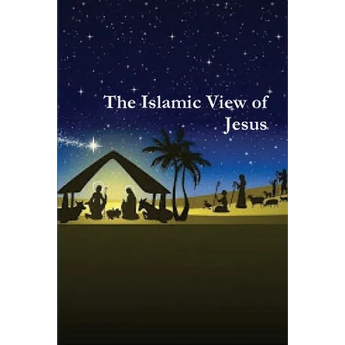 The Islamic View of Jesus
