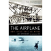 The Airplane: How Ideas Gave Us Wings