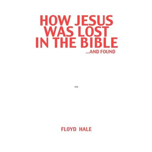 How Jesus Was Lost In The Bible ...And Found
