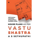 House Plans As Per Vastu Shastra: (400 Various Land Sizes of House Plans Available Inside)