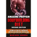 AMAZING PROTEIN BODYBUILDING DiET SECOND EDITION: ACCOMPLISH YOUR BEST BODYBUILDER BODY WiTH DELICIOUS HIGH PROTEIN FOODS
