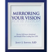 Mirroring Your Vision: Become Self-Aware, Intentional and Mindful When Leading Your LIFE