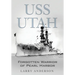 USS Utah: Forgotten Warrior of Pearl Harbor