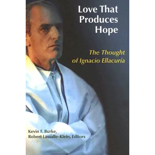 Love That Produces Hope: The Thought of Ignacio Ellacuria
