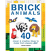 Brick Animals: 40 Clever & Creative Ideas to Make from Classic Lego