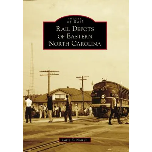 Rail Depots of Eastern North Carolina