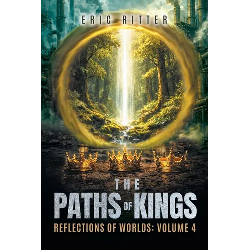 The Paths of Kings: Reflections of Worlds Volume 4