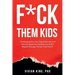 F*ck Them Kids: Challenging the One-Sided Narrative of the Estrangement Epidemic and the Biased Therapy Trends That Fuel it