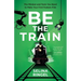 Be the Train: The Mindset and Tools You Need to Make Your First Feature Film