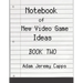 Notebook of New Video Game Ideas: Book Two