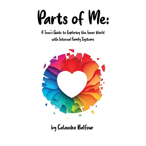 arts of Me: A Teen's Guide to Exploring the Inner World with Internal Family Systems