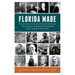 Florida Made: The 25 Most Important Figures Who Shaped the State