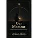 Our Moment: A Story of Destiny and Human Potential