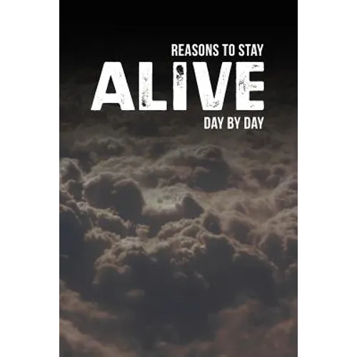Reasons to Stay Alive: Day by Day