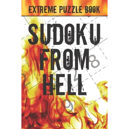 Sudoku From Hell: Extreme Puzzle Book Adult, Very Hard Sudoku Puzzle Books, The Hardest Sudoku Ever, The Huge Book of Sudoku Puzzles,
