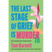 The Last Stage of Grief is Murder