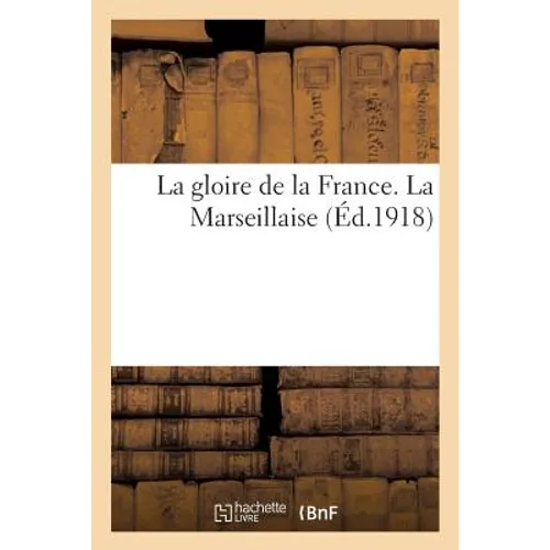 La Gloire de la France. La Marseillaise