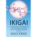 Ikigai: The Japanese Secret To Discovering Your Life Purpose And Living Days Full Of Meaning, Happiness And Love.