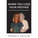 When You Lose Your Mother: A Real Account of Loss & Reconnection