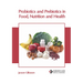 Probiotics and Prebiotics in Food, Nutrition and Health
